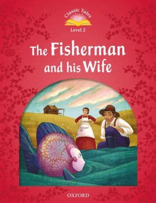  The Fisherman and His Wife：一位貪婪的老婆的奇幻故事！